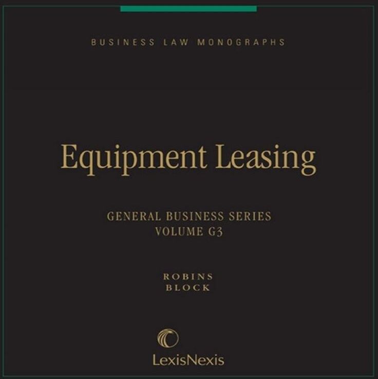 Matthew Bender Elite Products Business Law Monographs, Volume G3--Equipment Leasing