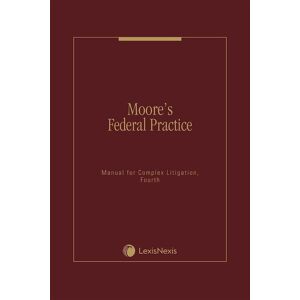 Matthew Bender Elite Products Moore's Federal Practice Reference Guide: Manual of Complex Litigation