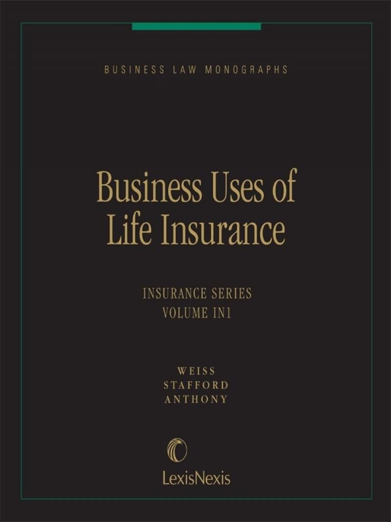 Matthew Bender Elite Products Business Law Monographs, Volume IN1--Business Uses of Life Insurance