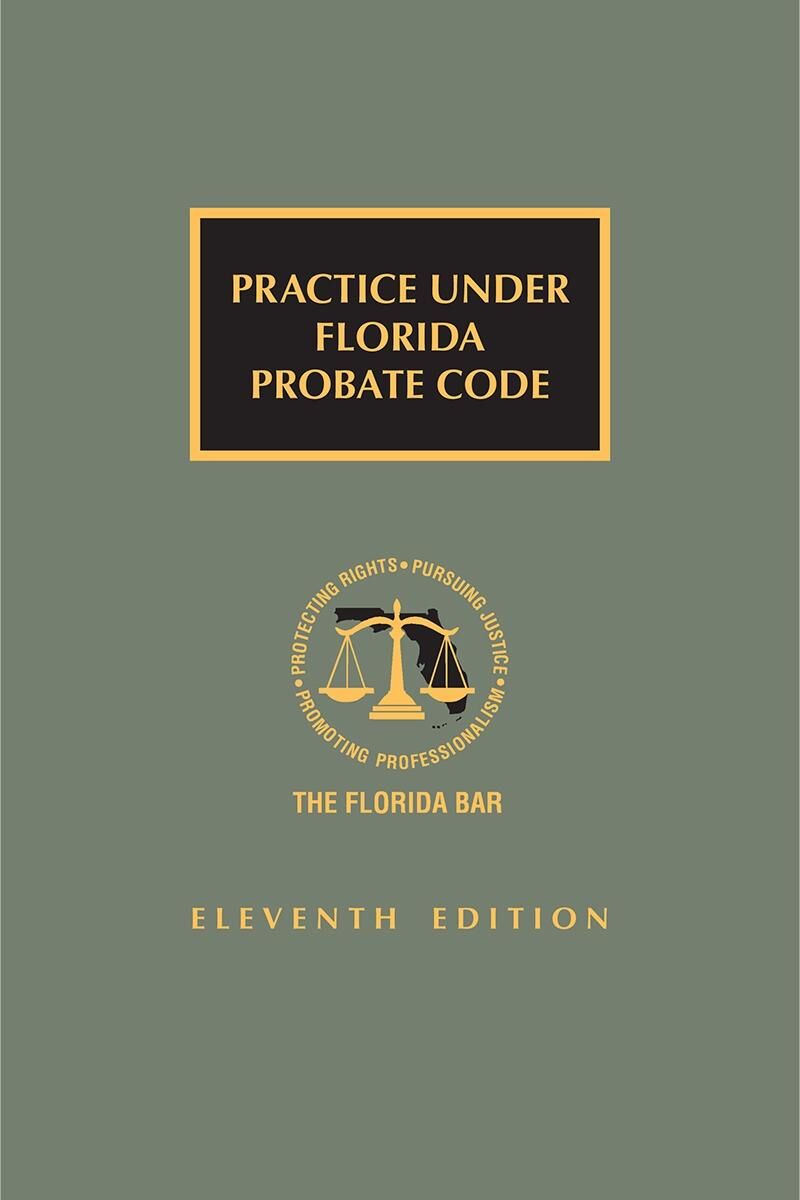 The Florida Bar Legal Publications Practice Under Florida Probate Code