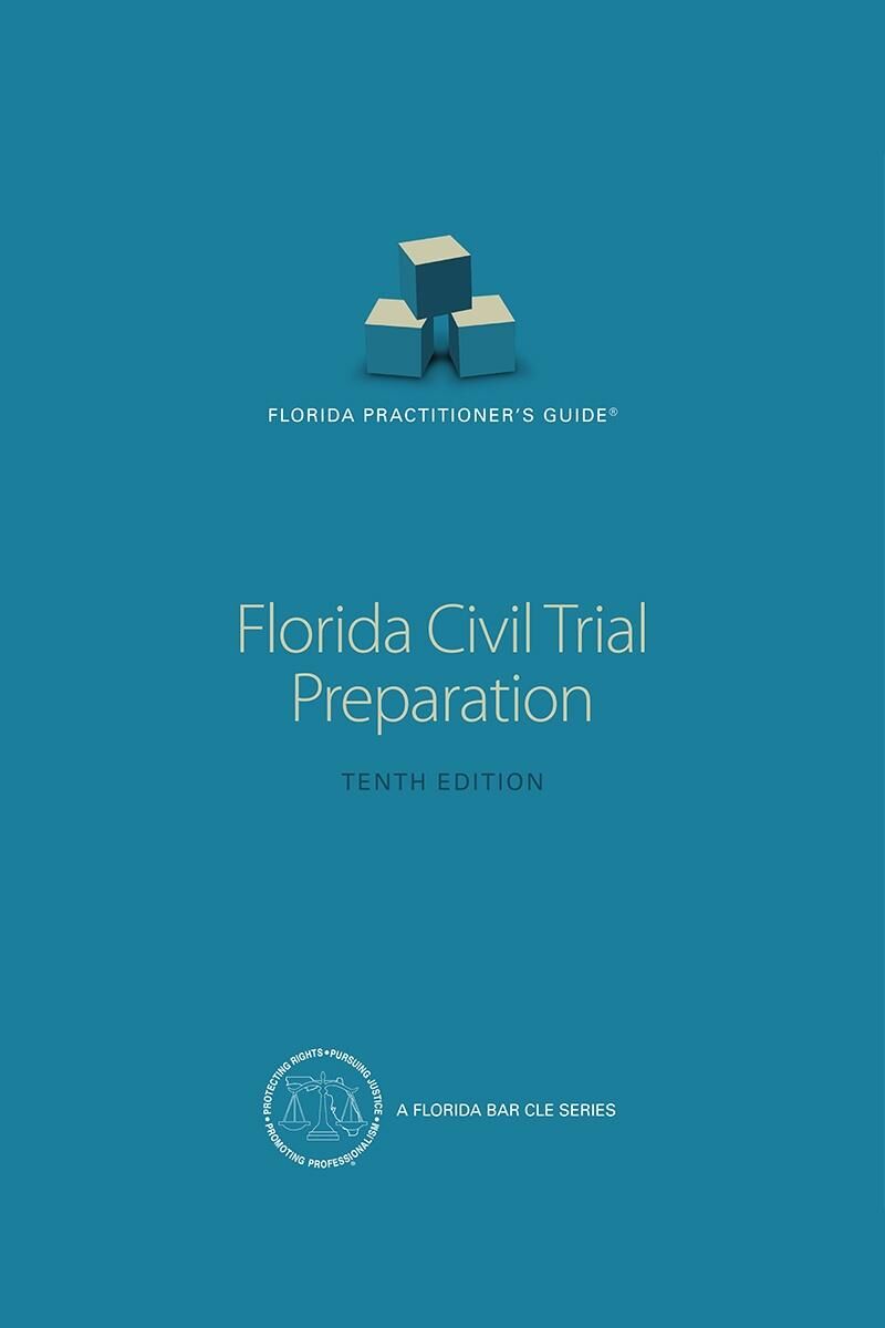 The Florida Bar Legal Publications Florida Practitioner's Guide: Civil Trial Preparation