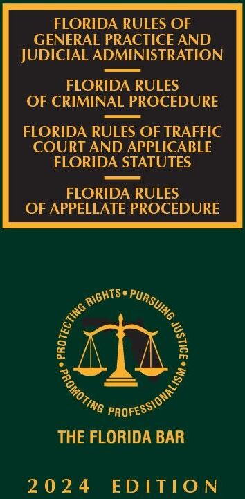 The Florida Bar Legal Publications Florida Criminal, Traffic Court, Appellate Rules of Procedure, and Rules of General Practice and Jud