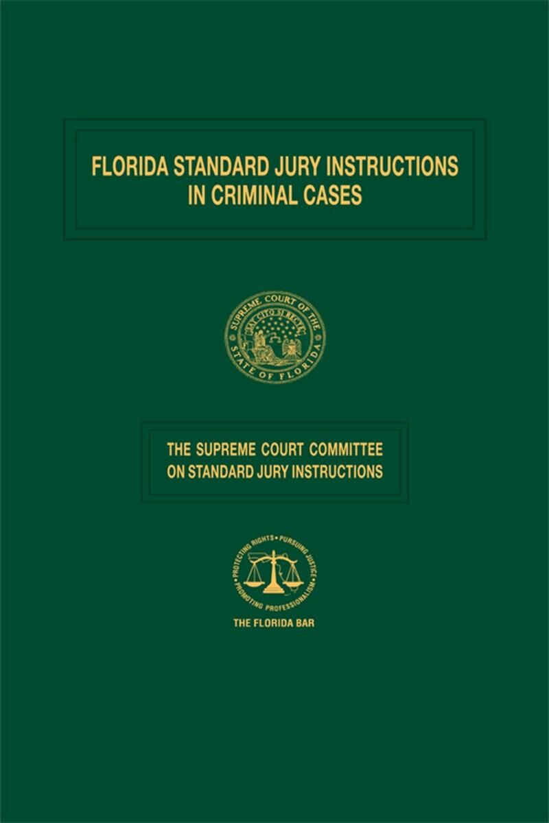 The Florida Bar Legal Publications Florida Standard Jury Instructions in Criminal Cases