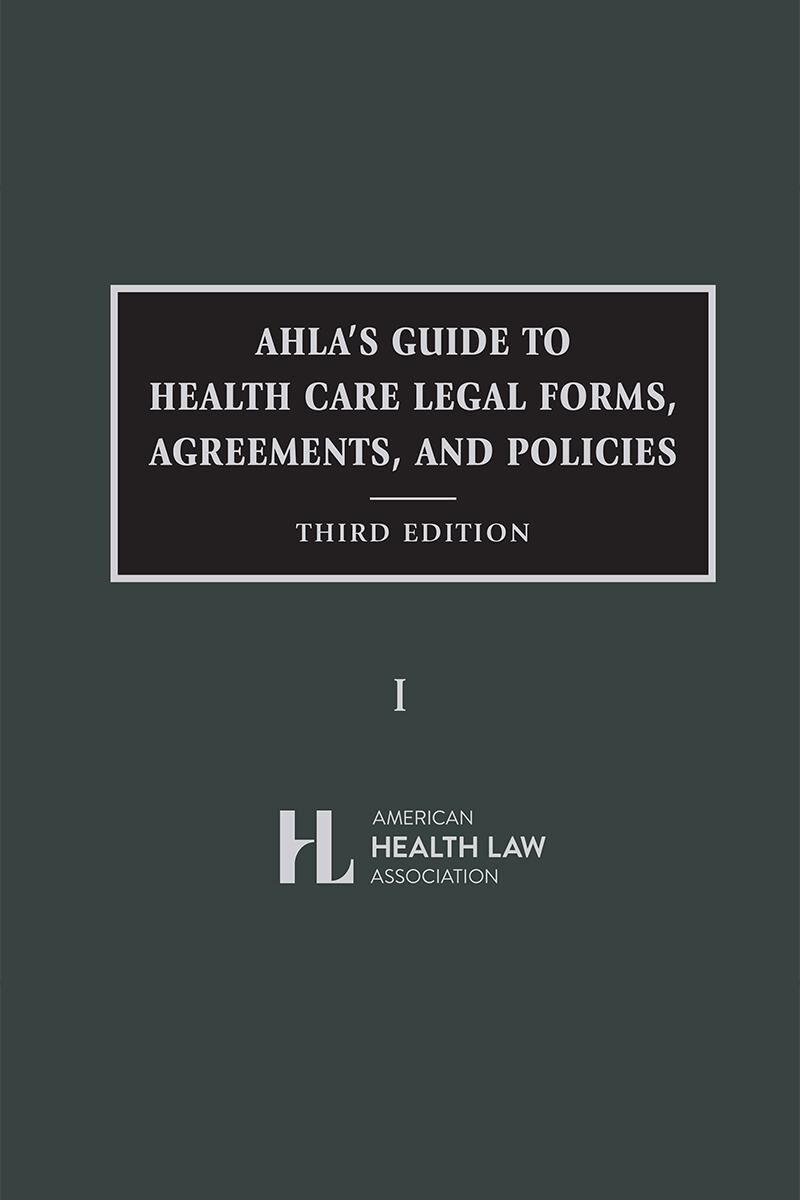 AHLA's Guide to Health Care Legal Forms, Agreements, and Policies (AHLA Members)