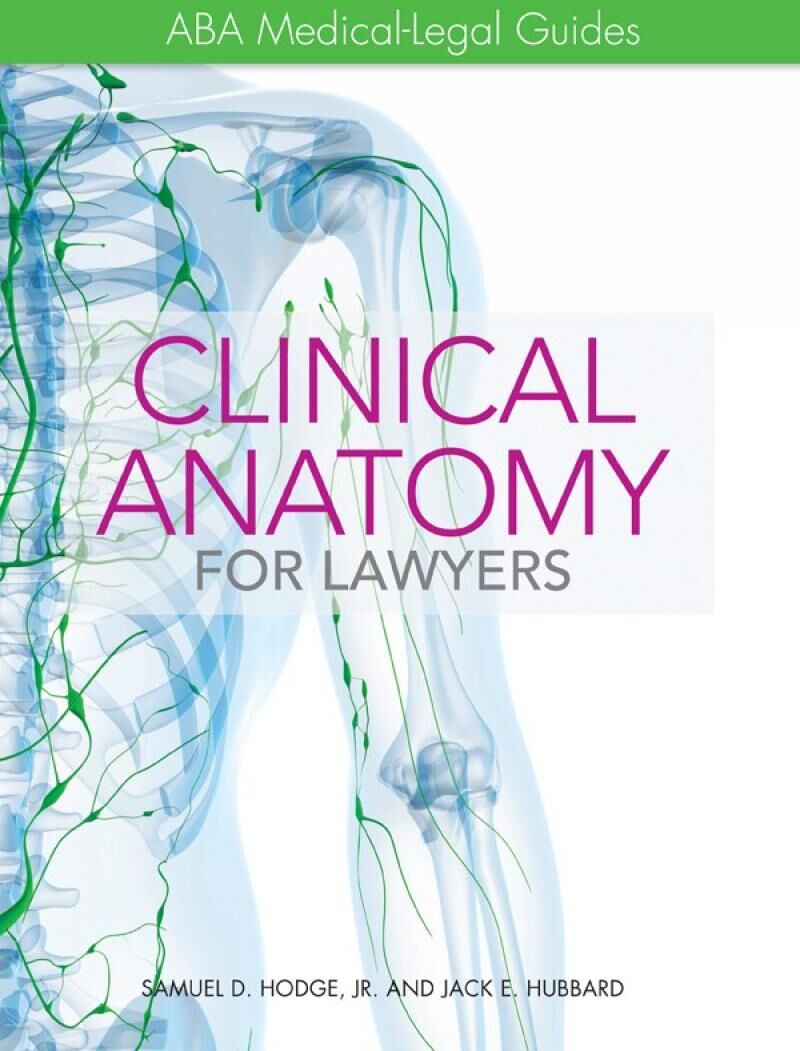 American Bar Association ABA Medical-Legal Guides: Clinical Anatomy for Lawyers