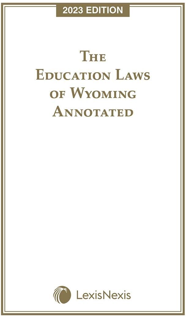 LexisNexis Publishing Solutions Government The Education Laws of Wyoming Annotated