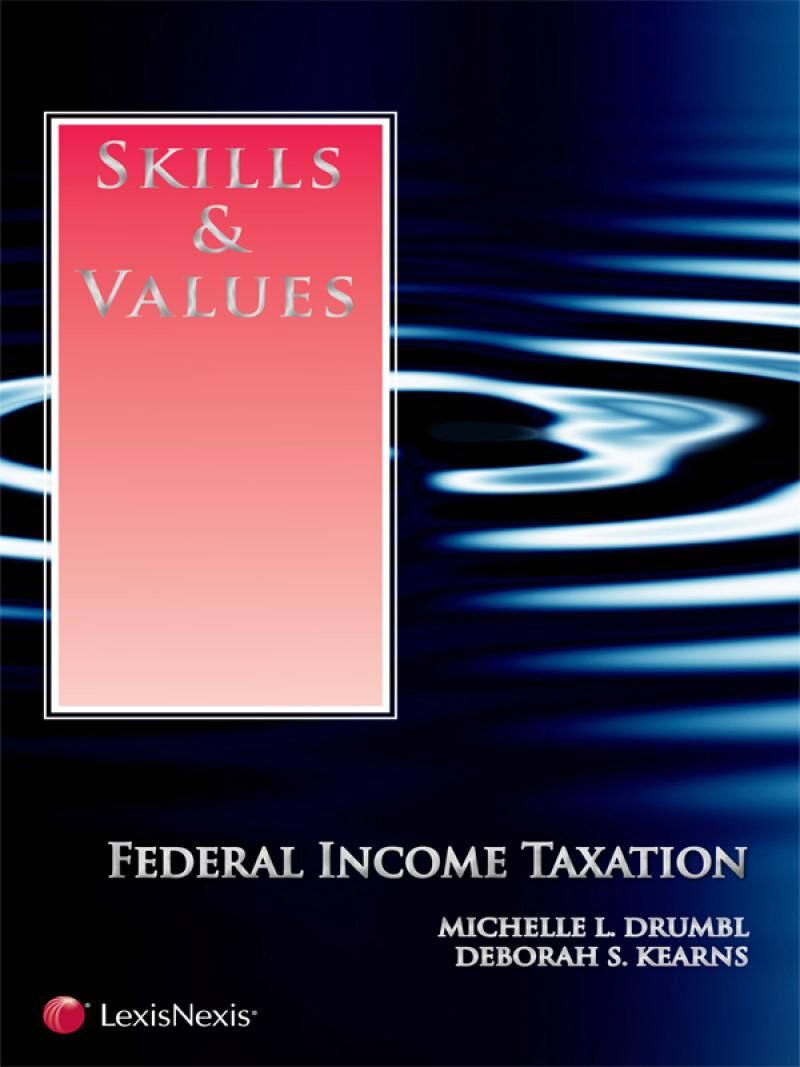 Carolina Academic Press Skills & Values: Federal Income Taxation