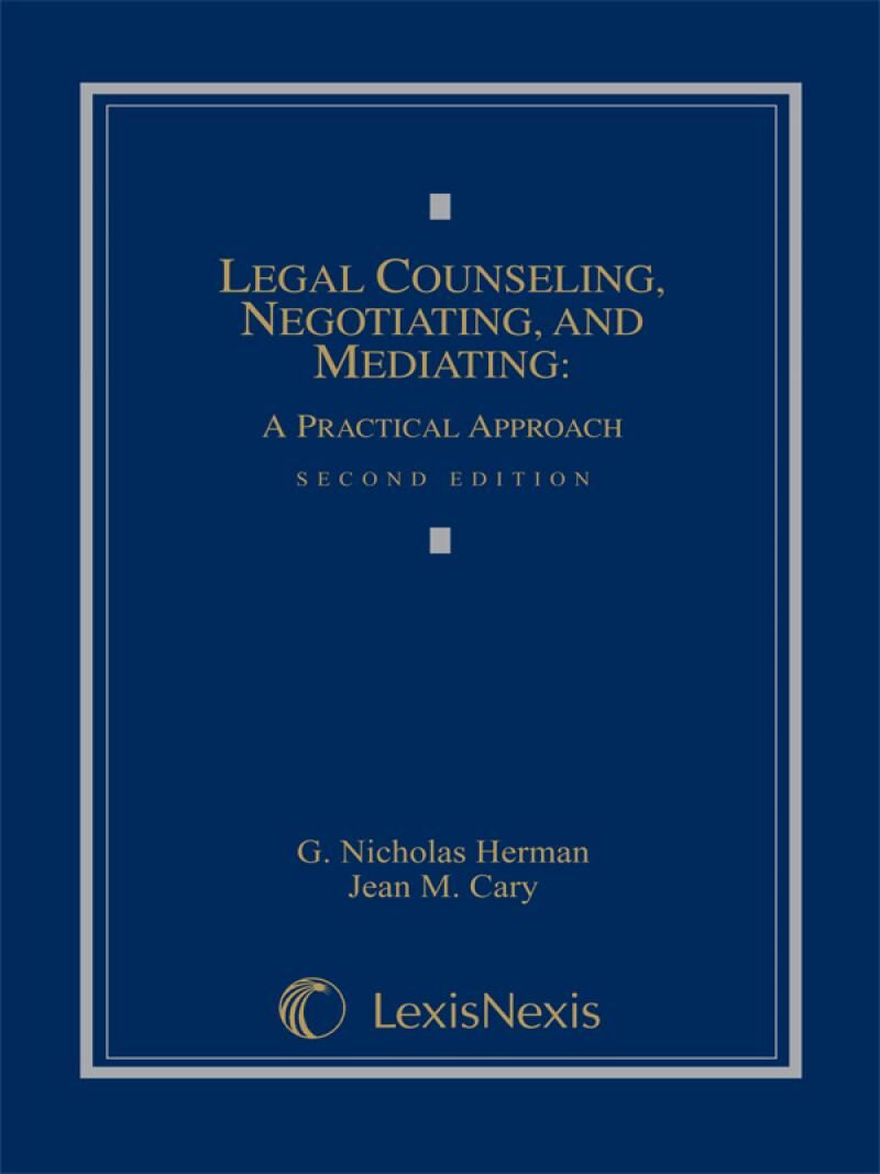 Carolina Academic Press Legal Counseling, Negotiating, and Mediating: A Practical Approach