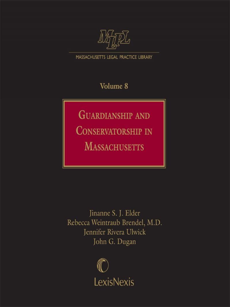 Michie Massachusetts Legal Practice Library Volume 8: Guardianship and Conservatorship in Massachusetts