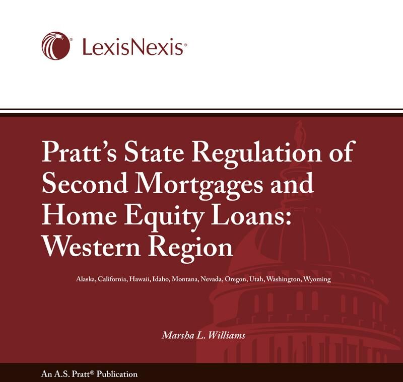 LexisNexis A.S. Pratt Pratt's State Regulation of 2nd Mortgages & Home Equity Loans - Western
