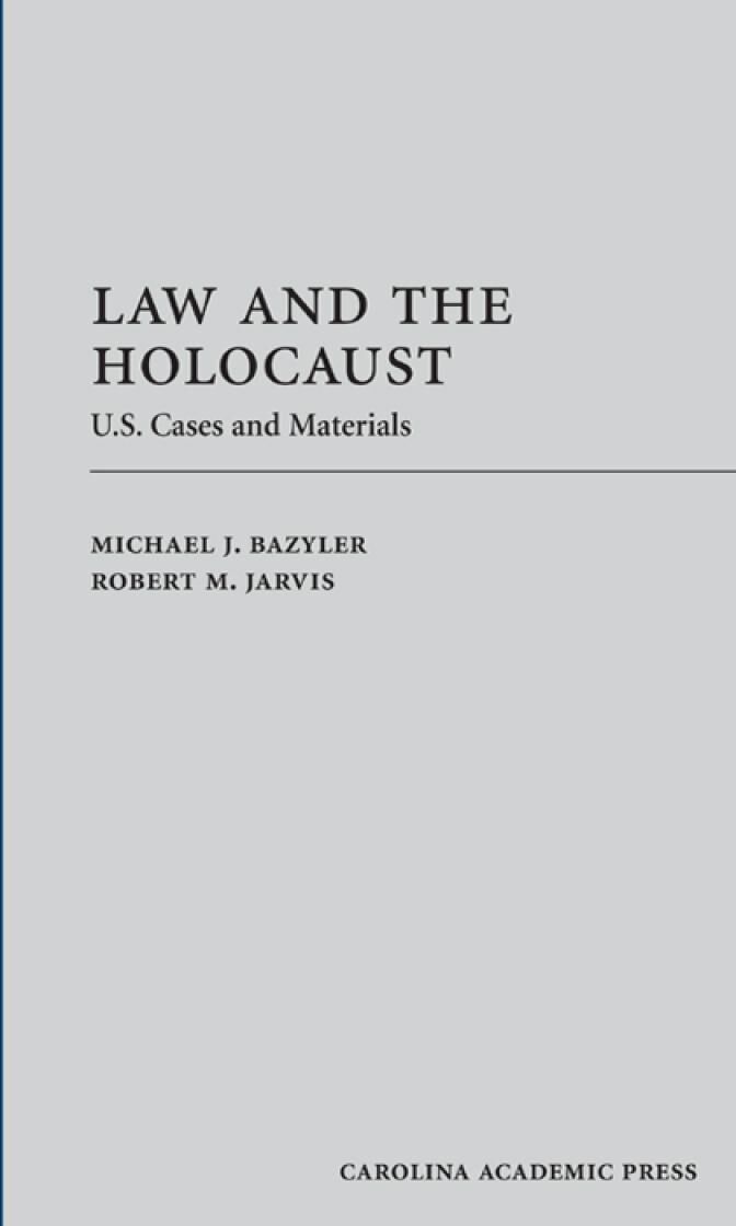 Carolina Academic Press Law and the Holocaust: U.S. Cases and Materials