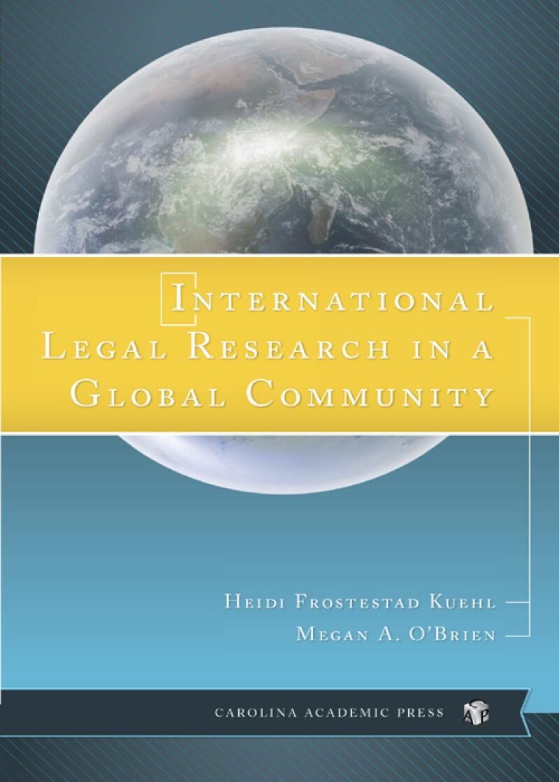 Carolina Academic Press International Legal Research in a Global Community