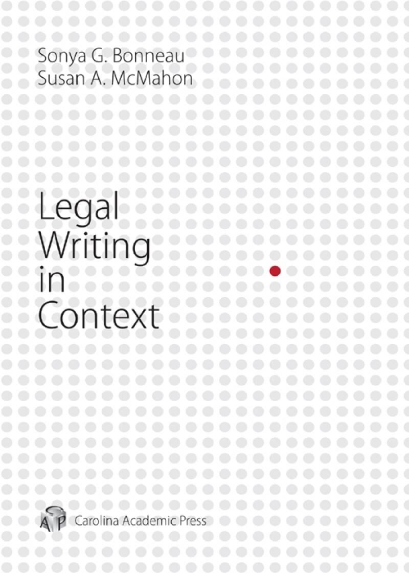 Carolina Academic Press Legal Writing in Context