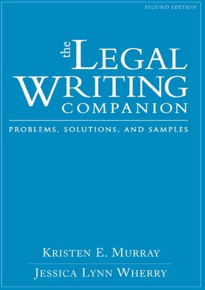 Carolina Academic Press The Legal Writing Companion: Problems, Solutions, and Samples