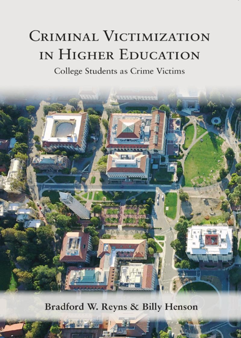 Carolina Academic Press Criminal Victimization in Higher Education: College Students as Crime Victims