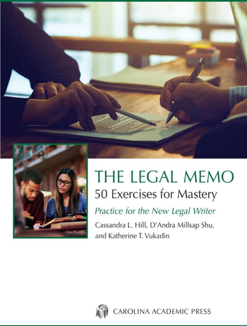 Carolina Academic Press The Legal Memo: 50 Exercises for Mastery: Practice for the New Legal Writer