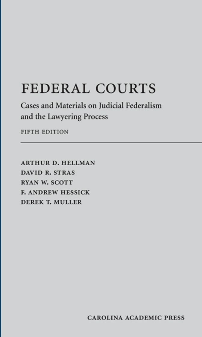 Carolina Academic Press Federal Courts: Cases and Materials on Judicial Federalism and the Lawyering Process