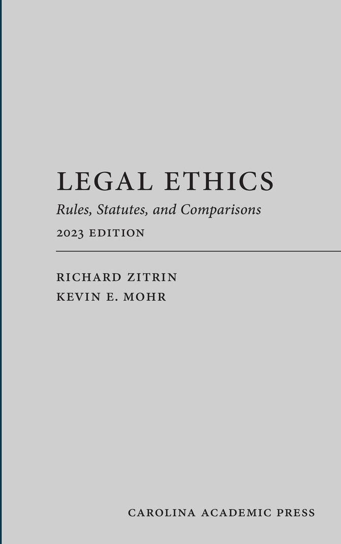 Carolina Academic Press Legal Ethics: Rules, Statutes, and Comparisons