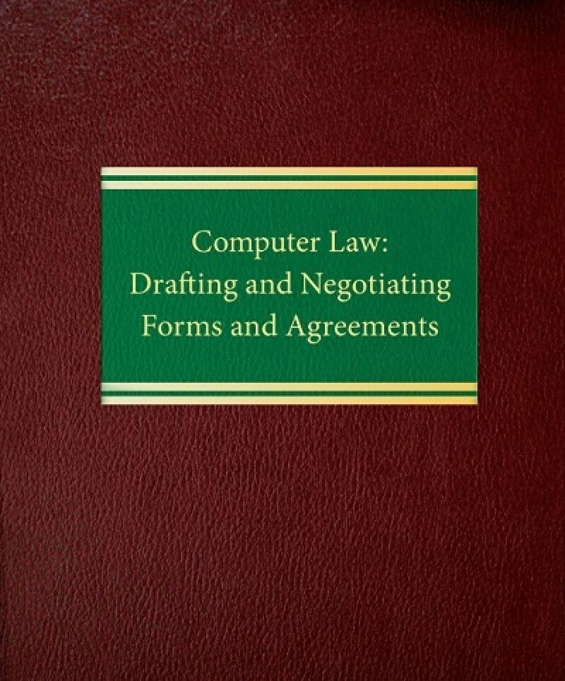 ALM Computer Law: Drafting and Negotiating Forms and Agreements