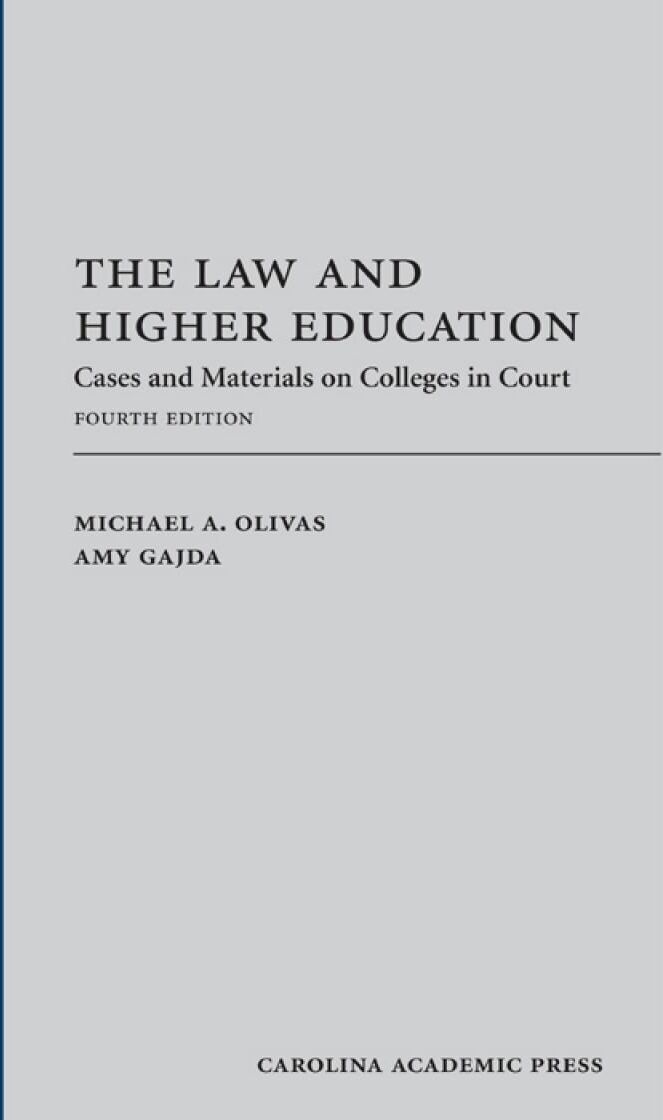 Carolina Academic Press The Law and Higher Education: Cases and Materials on Colleges in Court