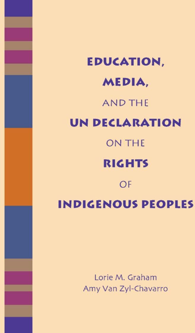 Carolina Academic Press Education, Media, and the UN Declaration on the Rights of Indigenous Peoples