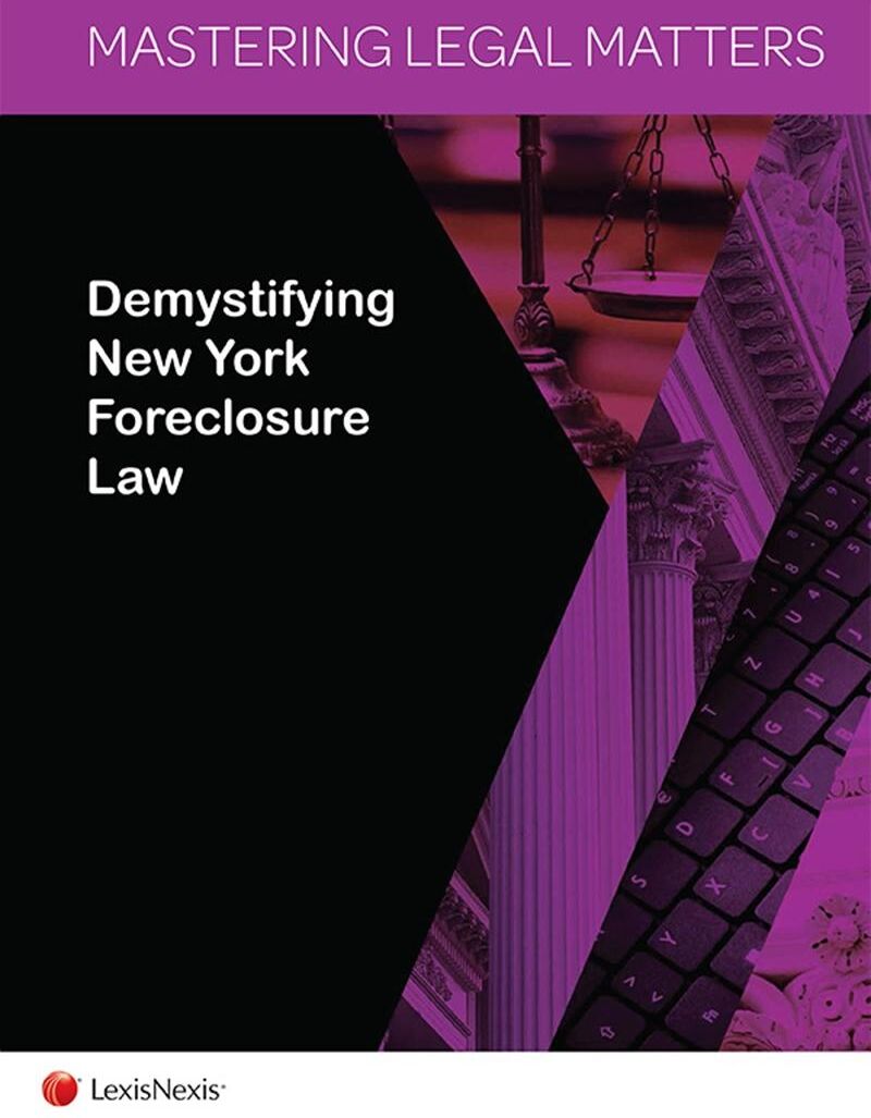 LexisNexis Mastering Legal Matters: Demystifying New York Foreclosure Law