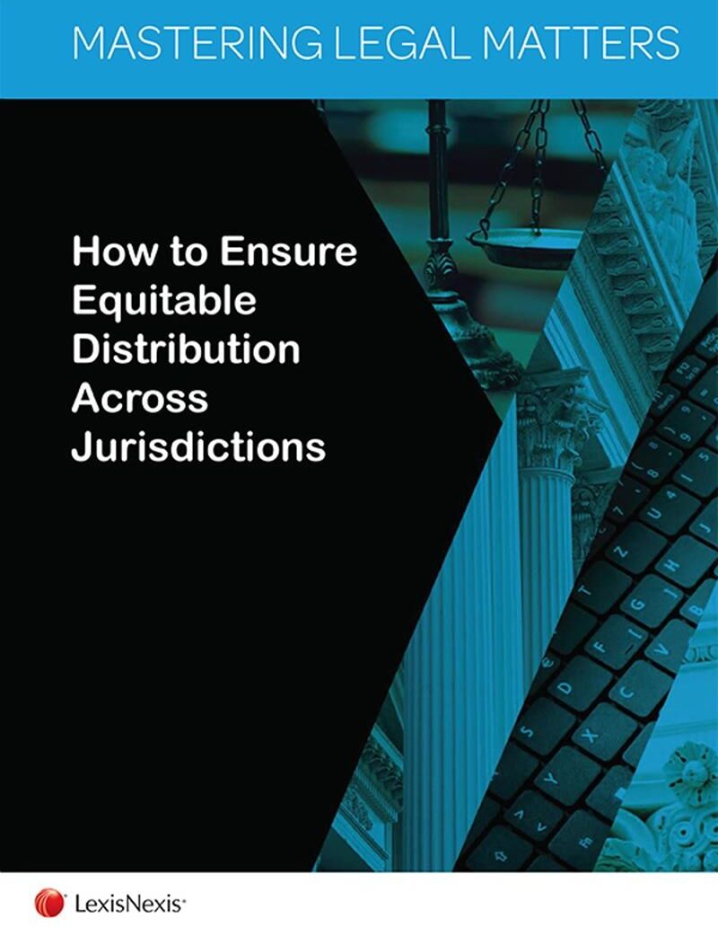 LexisNexis Mastering Legal Matters: How to Ensure Equitable Distribution Across Jurisdictions