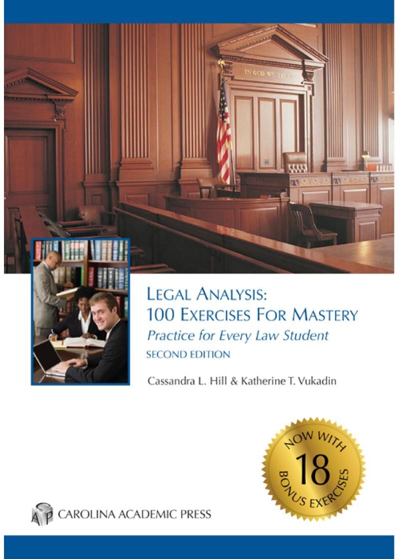 Carolina Academic Press Legal Analysis: 100 Exercises for Mastery, Practice for Every Law Student