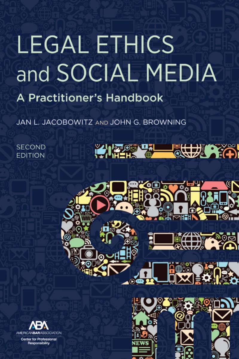 American Bar Association Legal Ethics and Social Media: A Practitioner's Handbook