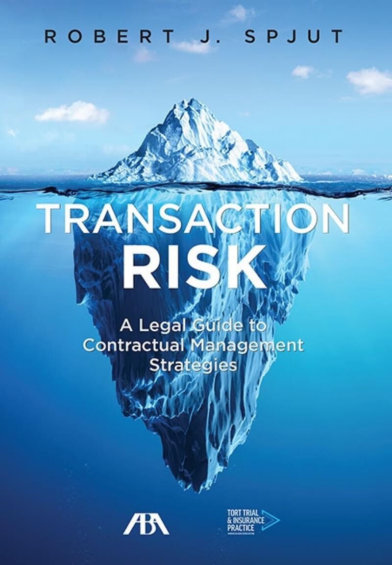 American Bar Association Transaction Risk: A Legal Guide to Contractual Management Strategies