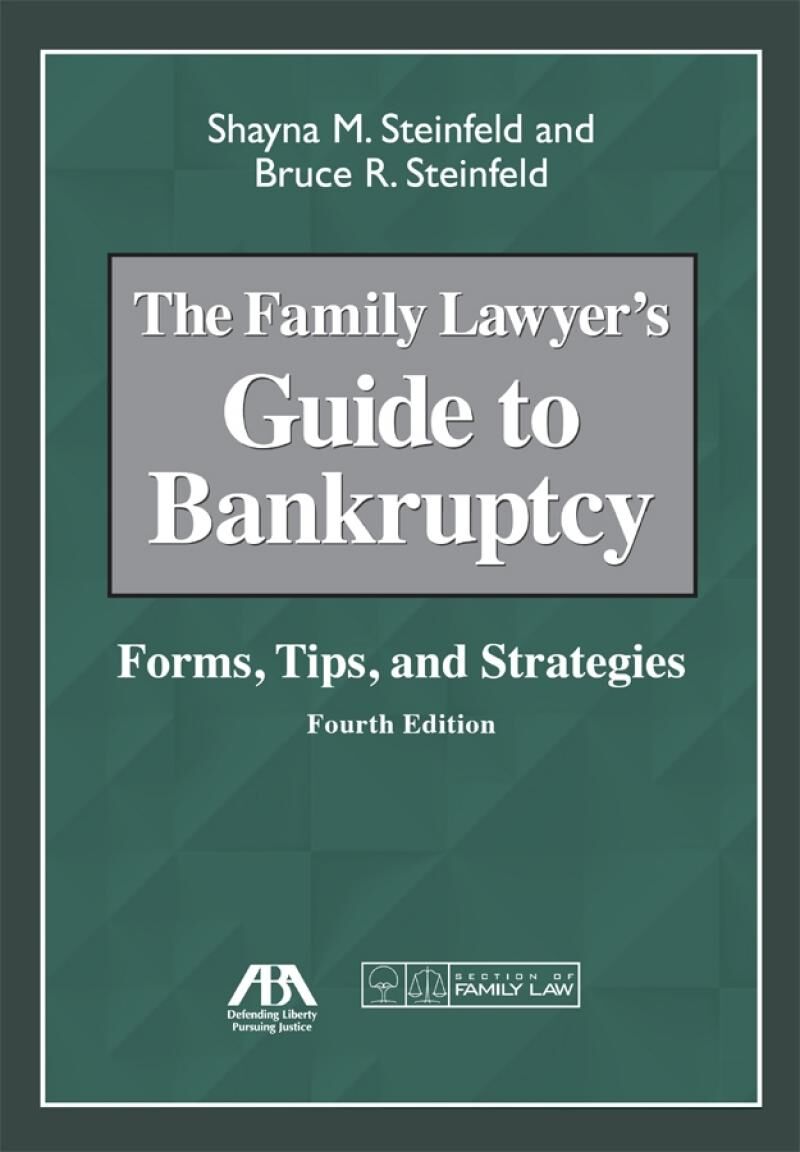 American Bar Association Family Lawyer's Guide to Bankruptcy: Forms, Tips, and Strategies