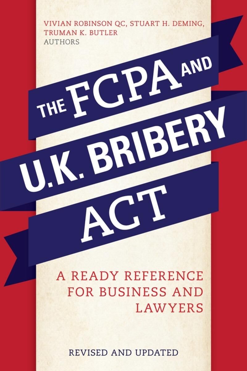 American Bar Association The FCPA and the UK Bribery Act: A Ready Reference for Business and Lawyers