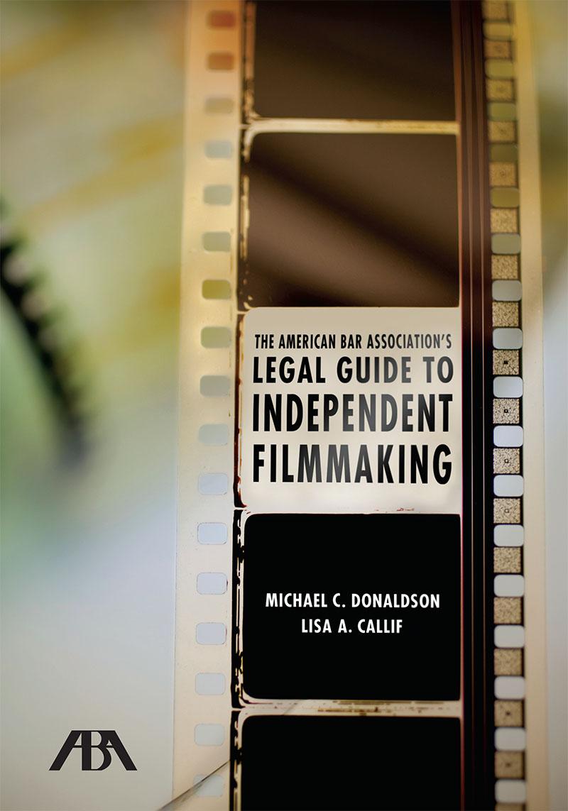 American Bar Association ABA Legal Guide to Independent Filmmaking