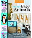 C&T Publishing Sew Cute Baby Animals