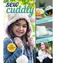 C&T Publishing Sew Cuddly: 12 Plush Minky Projects for Fun & Fashion - Tips & Techniques to Conquer Cuddle