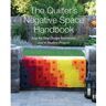 C&T Publishing The Quilters Negative Space Handbook: Step-by-Step Design Instruction and 8 Modern Projects