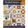 C&T Publishing Divided Hearts, A Civil War Friendship Quilts: Historical Narratives, 12 Blocks, Instruction & Inspirations