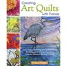 Fox Chapel Publishing Creating Art Quilts with Panels