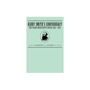 kirby smiths confederacy the transmississippi south 1863 1865