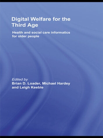 Routledge Digital Welfare for the Third Age: Health and social care informatics for older people