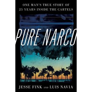 Rowman & Littlefield Publishers Pure Narco: One Man's True Story of 25 Years Inside the Cartels