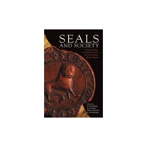 University of Wales Press Seals and Society: Medieval Wales, the Welsh Marches and their English Border Region