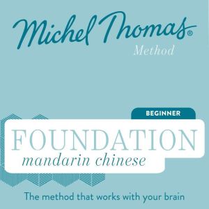Hachette UK Foundation Mandarin Chinese (Michel Thomas Method) - Full course: Learn Mandarin Chinese with the Michel Thomas Method