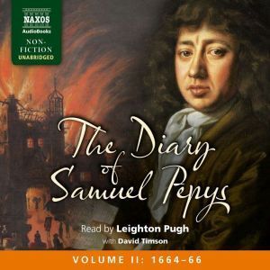 Naxos The Diary of Samuel Pepys, Volume II: 1664-1666