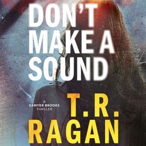 Brilliance Audio Don't Make a Sound: A Sawyer Brooks Thriller