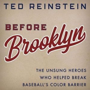 Findaway Before Brooklyn: The Unsung Heroes Who Helped Break Baseballs Color Barrier