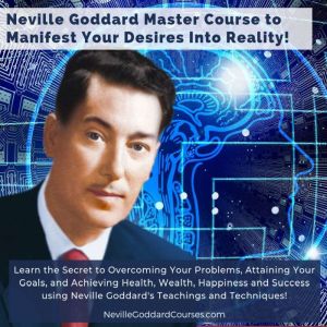 Findaway Voices Neville Goddard Master Course to Manifest Your Desires Into Reality Using The Law of Attraction: Learn the Secret to Overcomin