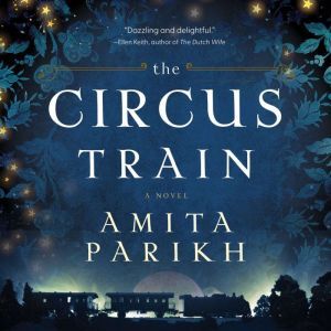 Harper Audio The Circus Train: A Novel