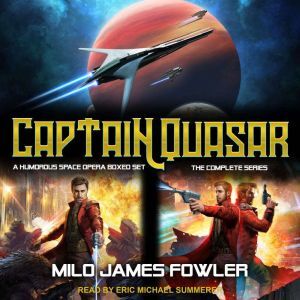 Tantor Audio Captain Quasar: The Complete Series: A Humorous Space Opera Boxed Set