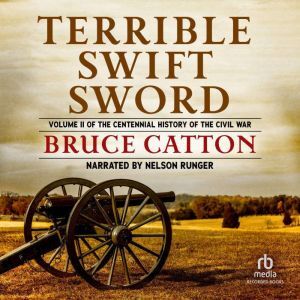 Recorded Books Terrible Swift Sword: The Centennial History of the Civil War, Vol. 2